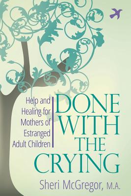 Book cover for Done With The Crying: Help and Healing for Mothers of Estranged Adult Children
