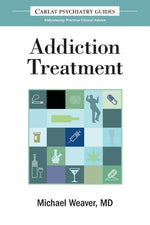 Book cover for Carlat Guide to Addiction Treatment: Ridiculously Practical Clinical Advice (The Carlat Guide to Addiction)