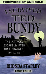 Book cover for I Survived Ted Bundy: The Attack, Escape & Ptsd That Changed My Life