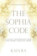 Book cover for The Sophia Code: A Living Transmission from The Sophia Dragon Tribe