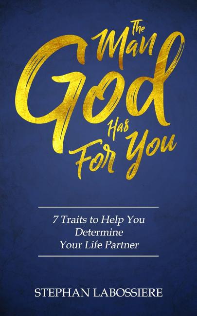 Book cover for Man God Has For You: 7 traits to Help You Determine Your Life Partner