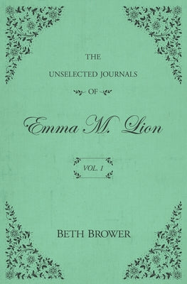 Book cover for The Unselected Journals of Emma M. Lion: Vol. 1