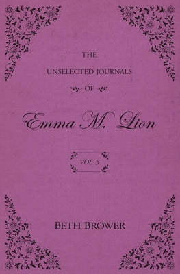 Book cover for The Unselected Journals of Emma M. Lion: Vol. 5