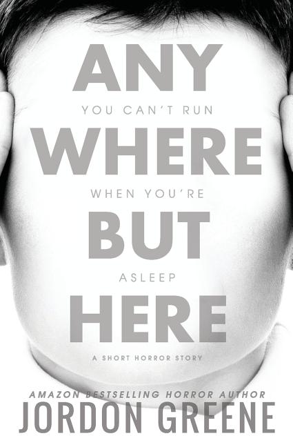 Book cover for Anywhere But Here: A Short Horror Story