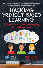 Book cover for Hacking Project Based Learning: 10 Easy Steps to PBL and Inquiry in the Classroom