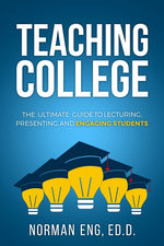 Book cover for Teaching College: The Ultimate Guide to Lecturing, Presenting, and Engaging Students