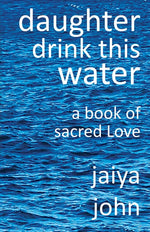 Book cover for Daughter Drink This Water: A Book of Sacred Love