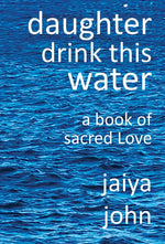Book cover for Daughter Drink This Water: A Book of Sacred Love