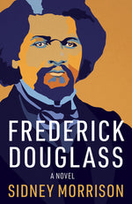 Book cover for Frederick Douglass: A Novel