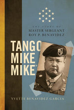 Book cover for Tango Mike Mike: The Story of Master Sergeant Roy P. Benavidez