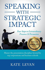 Book cover for Speaking with Strategic Impact: Four Steps to Extraordinary Presence & Persuasion