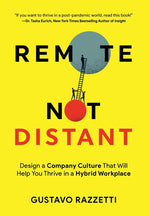Book cover for Remote Not Distant: Design a Company Culture That Will Help You Thrive in a Hybrid Workplace