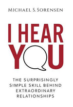 Book cover for I Hear You: The Surprisingly Simple Skill Behind Extraordinary Relationships
