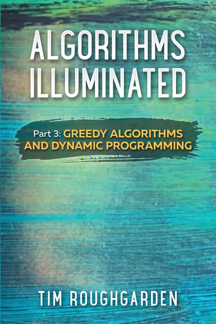 Book cover for Algorithms Illuminated (Part 3): Greedy Algorithms and Dynamic Programming