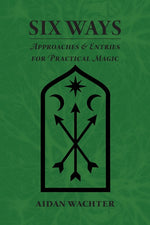 Book cover for Six Ways: Approaches & Entries for Practical Magic