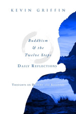 Book cover for Buddhism & the Twelve Steps Daily Reflections: Thoughts on Dharma and Recovery