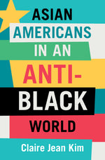 Book cover for Asian Americans in an Anti-Black World