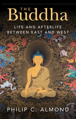 Book cover for The Buddha: Life and Afterlife Between East and West