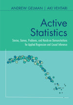 Book cover for Active Statistics: Stories, Games, Problems, and Hands-On Demonstrations for Applied Regression and Causal Inference