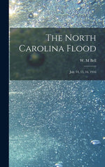 Book cover for North Carolina Flood: July 14, 15, 16, 1916