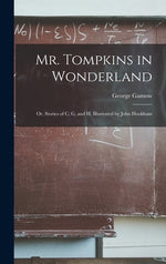 Book cover for Mr. Tompkins in Wonderland; or, Stories of C, G, and H. Illustrated by John Hookham
