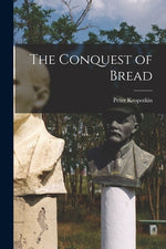 Book cover for The Conquest of Bread