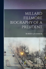 Book cover for Millard Fillmore Biography of a President