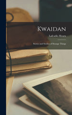 Book cover for Kwaidan: Stories and Studies of Strange Things