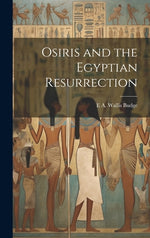 Book cover for Osiris and the Egyptian Resurrection
