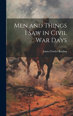 Book cover for Men and Things I Saw in Civil War Days