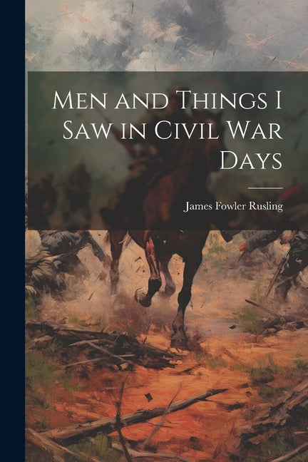 Book cover for Men and Things I Saw in Civil War Days