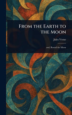Book cover for From the Earth to the Moon