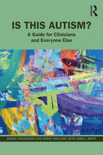 Book cover for Is This Autism?: A Guide for Clinicians and Everyone Else