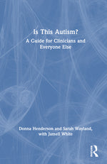 Book cover for Is This Autism?: A Guide for Clinicians and Everyone Else