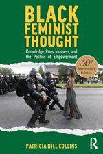 Book cover for Black Feminist Thought, 30th Anniversary Edition: Knowledge, Consciousness, and the Politics of Empowerment