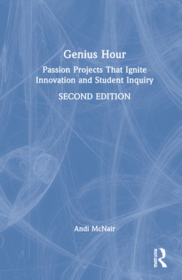 Book cover for Genius Hour: Passion Projects That Ignite Innovation and Student Inquiry