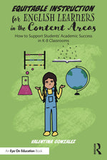 Book cover for Equitable Instruction for English Learners in the Content Areas: How to Support Students' Academic Success in K-8 Classrooms