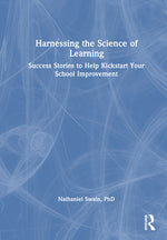Book cover for Harnessing the Science of Learning: Success Stories to Help Kickstart Your School Improvement