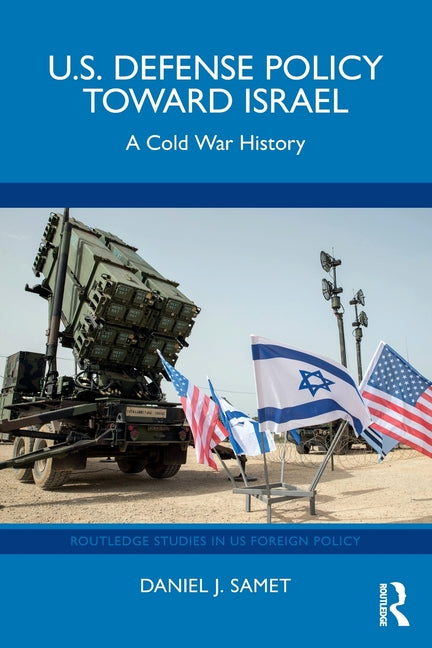 Book cover for U.S. Defense Policy Toward Israel: A Cold War History