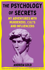 Book cover for Psychology of Secrets: My Adventures with Murderers, Cults and Influencers