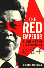 Book cover for Red Emperor: XI Jinping and His New China