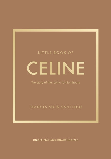 Book cover for Little Book of Celine: The Story of the Iconic Fashion House
