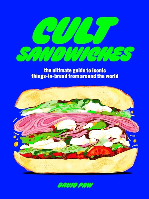Book cover for Cult Sandwiches: The Ultimate Guide to Iconic Things-In-Bread from Around the World
