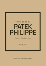 Book cover for Little Book of Patek Philippe: The Story of the Iconic Fashion Brand