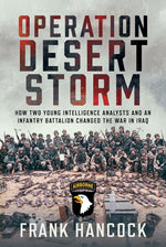 Book cover for Operation Desert Storm: How Two Young Intelligence Analysts and an Infantry Battalion Changed the War in Iraq