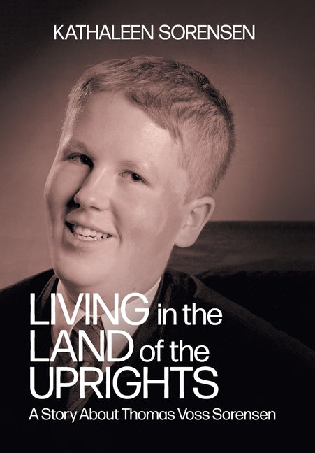 Book cover for Living In the Land of the Uprights: A Story About Thomas Voss Sorensen