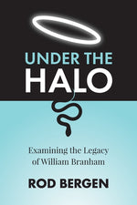 Book cover for Under The Halo: Examining the Legacy of William Branham