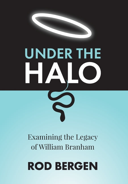 Book cover for Under The Halo: Examining the Legacy of William Branham