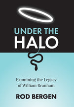 Book cover for Under The Halo: Examining the Legacy of William Branham