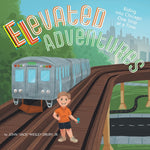 Book cover for Elevated Adventures: Riding into Chicago One Stop at a Time